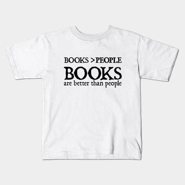 Books Are Better Than People Kids T-Shirt by  hal mafhoum?